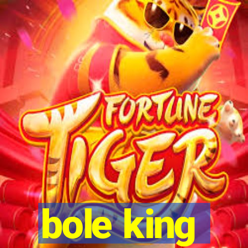 bole king